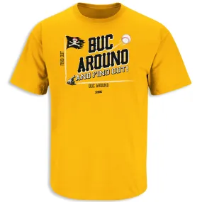 Buc Around and Find Out T-Shirt for Pittsburgh Baseball Fans (SM-5XL)