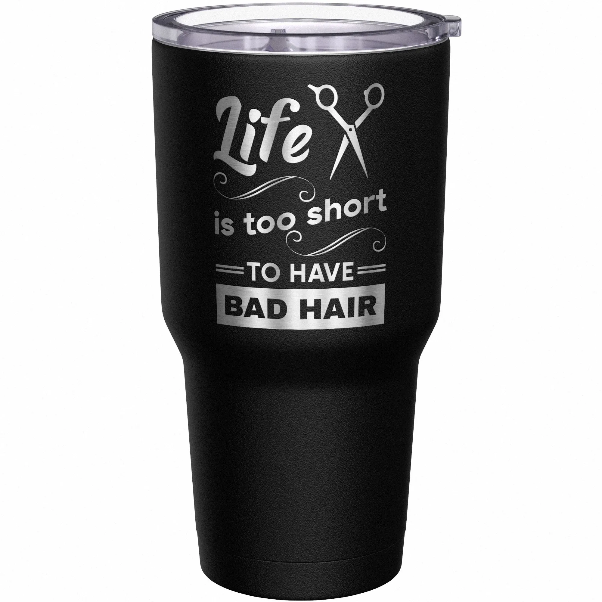 Life Is Too Short to Have Bad Hair Tumbler