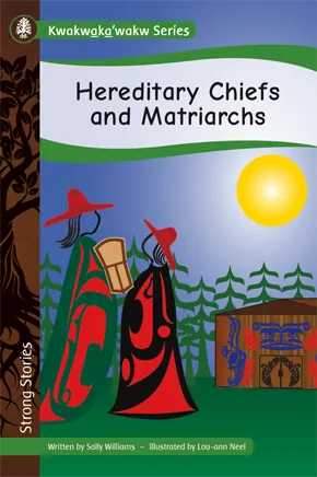 Strong Stories Kwakwaka’wakw: Hereditary Chiefs and Matriarchs