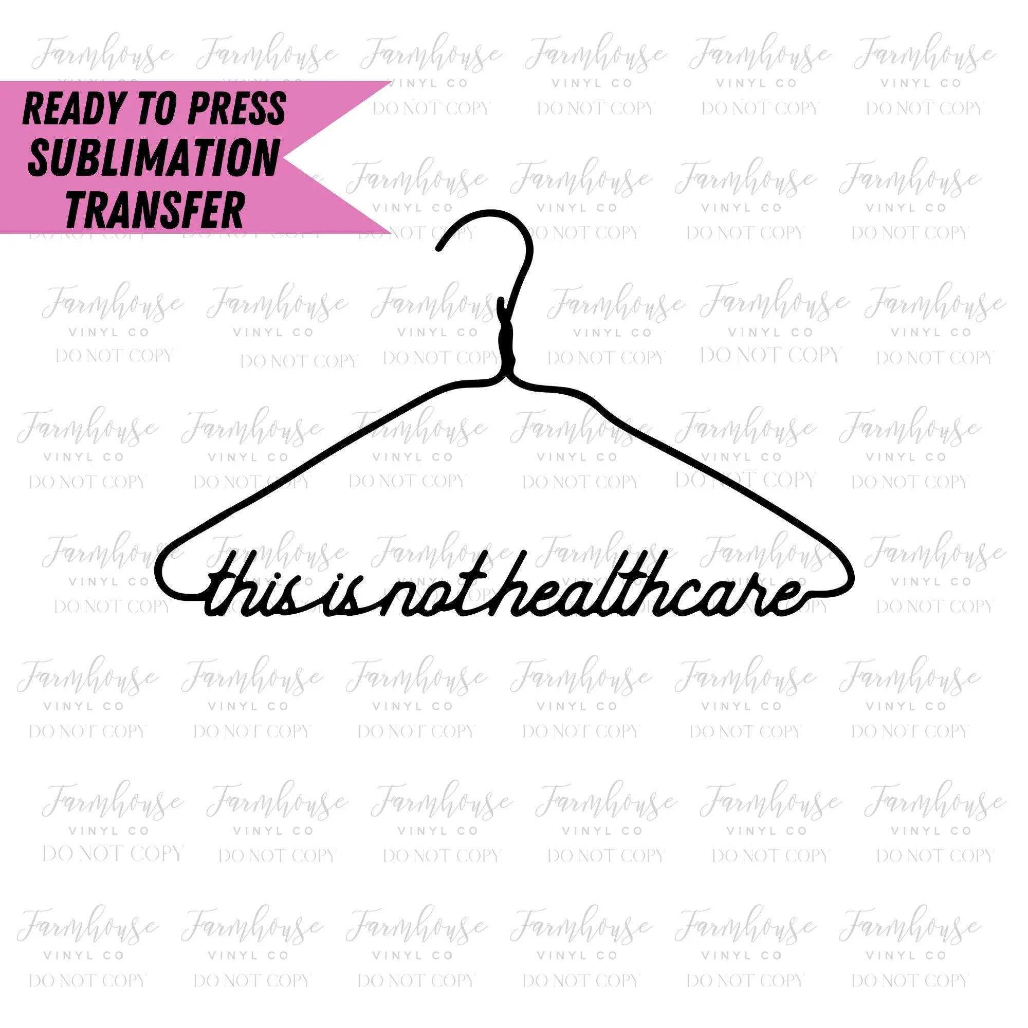 This Is Not Healthcare Hanger, Ready To Press, Sublimation Transfers, Sublimation Print, Pro Roe, Women's Rights, Feminist Sub Transfer